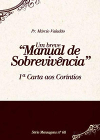 Marcio Valadão — N°068 Um Breve Manual De Sobrevivência 1ª Carta Aos Coríntios