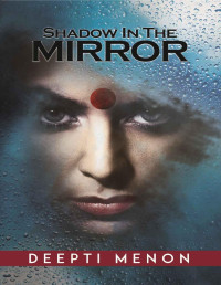 Deepti Menon — Shadow In The Mirror: A Thrilling Quest for Redemption