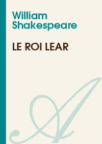 William Shakespeare — Le Roi Lear