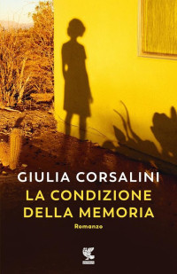 Giulia Corsalini — La condizione della memoria