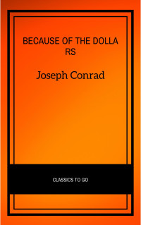 Joseph Conrad — Because of the Dollars