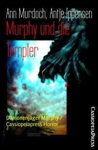 Ann Murdoch [Murdoch, Ann] — Murphy und die Templer: Dämonenjäger Murphy / Cassiopeiapress Horror (German Edition)