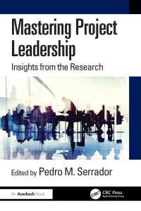 Serrador Pedro M. — Mastering Project Leadership: Insights from the Research