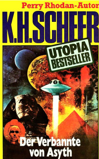 Scheer, K.H. — [Utopia Bestseller 03] • Der Verbannte von Asyth