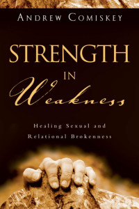 Andrew Comiskey — Strength In Weakness