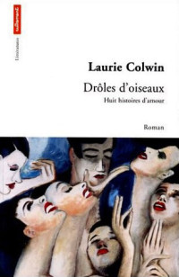 Laurie Colwin [Colwin, Laurie] — Drôles d'oiseaux