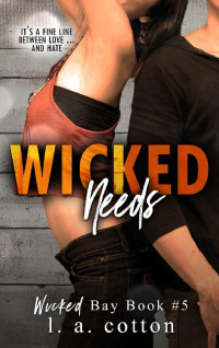 L A Cotton — Wicked Needs (Wicked Bay Book 5)