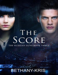 Bethany-Kris — The score (The russian guns 3)