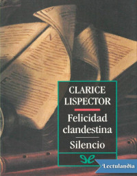 Clarice Lispector — Felicidad Clandestina, Silencio