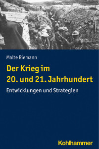 Malte Riemann — Der Krieg im 20. und 21. Jahrhundert