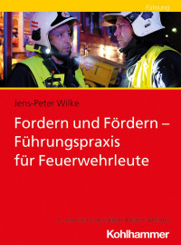 Jens-Peter Wilke — Fordern und Fördern – Führungspraxis für Feuerwehrleute