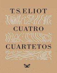 T. S. Eliot — Cuatro cuartetos