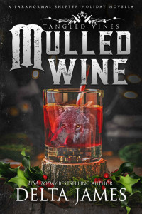 Delta James — Mulled Wine: A Paranormal Shifter Romance (Tangled Vines Book 7)