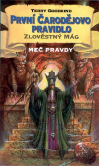 Terry Goodkind — Mec pravdy 01 - Prvni carodejovo pravidlo - Zlovestny mag