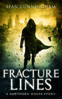 Sean Cunningham — Fracture Lines - A Hawthorn House Story