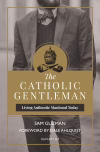 Sam Guzman — The Catholic Gentleman
