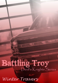 Winter Travers [Travers, Winter] — Battling Troy: Devil's Knights Series, Book #4