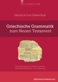 Heinrich von Siebenthal — Griechische Grammatik zum Neuen Testament