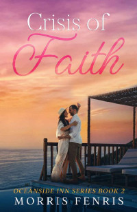 Morris Fenris — Crisis of Faith: Heartwarming Contemporary Christian Romance Book (Oceanside Inn Series 2)