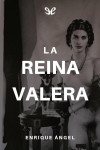 Enrique Ángel — La reina Valera