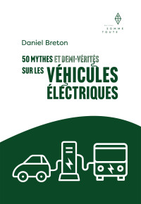 Daniel Breton — 50 mythes et demi-vérités sur les véhicules électriques