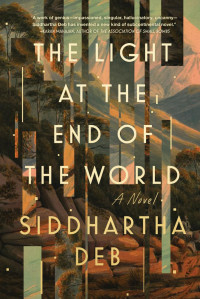 Siddhartha Deb — The Light at the End of the World