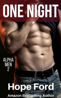 Hope Ford [Ford, Hope] — One Night (Alpha Men #2)
