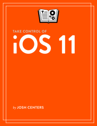 Josh Centers — Take Control of iOS 11