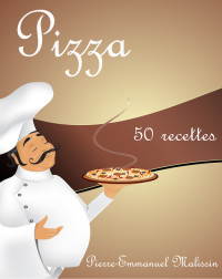 Pierre-Emmanuel Malissin — Pizza: 50 recettes