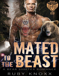 Ruby Knoxx [Knoxx, Ruby] — Mated to the Beast: A Bear Shifter Romance (Bear Justice MC Book 2)