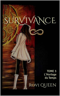 Rovi QUEEN — SURVIVANCE: TOME 3 - L'HORLOGE DU TEMPS (French Edition)