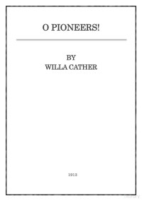Willa Cather — O-Pioneers