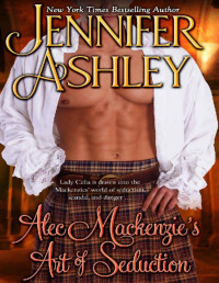 Jennifer Ashley [Ashley, Jennifer] — Alec Mackenzie's Art of Seduction: Mackenzies (Mackenzies Series Book 9)