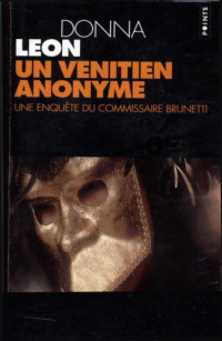 Donna Leon — Un Vénitien anonyme (Commissaire Brunetti 3)