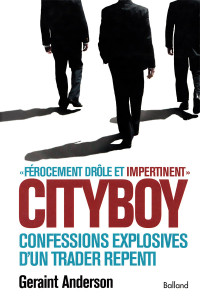  — Cityboy : mémoires explosives d'un trader