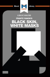 Rachele Dini; — An Analysis of Frantz Fanon's Black Skin, White Masks