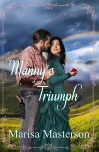 Marisa Masterson [Masterson, Marisa] — Manny's Triumph: Sequel (Secrets In Idyll Wood Book 2)