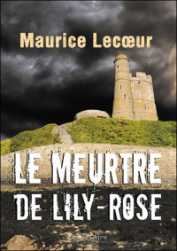Maurice Lecoeur — Le meurtre de Lily-Rose