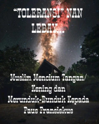 Zainudin — “TOLERANSI” NAN LEBAY...(Muslim Mencium Tangan/Kening dan Merunduk-Runduk Kepada Paus Fransiskus)