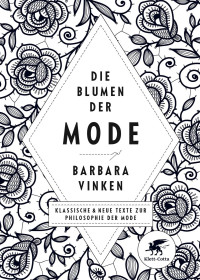 Barbara Vinken; — Die Blumen der Mode