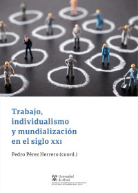 Pedro, Pérez Herrero (coord.) — Trabajo, individualismo y mundialización en el siglo XXI.