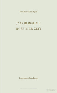 Ferdinand van Ingen — Jacob Böhme in seiner Zeit