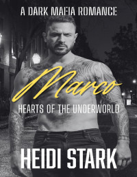 Heidi Stark — Marco: Hearts of the Underworld: A Dark Mafia Arranged Marriage Romance