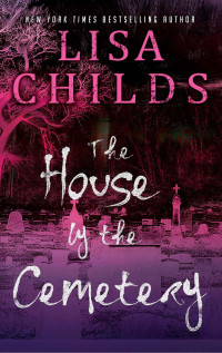 Lisa Childs — The House by the Cemetery