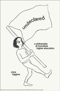 Chris Higgins — Undeclared: A Philosophy of Formative Higher Education