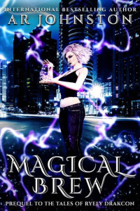 AR Johnston — Magical Brew: Prequel Short Story To The Tales of Ryely Drakcon .25