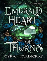 Cyran Faringray — Emerald Heart Of Thorns: A Dark Fantasy Villain Romance