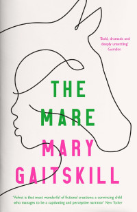 Mary Gaitskill — The Mare