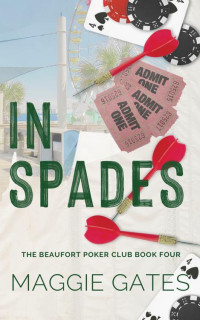 Maggie Gates — In Spades: A Small Town Billionaire Romance (The Beaufort Poker Club Book 4)