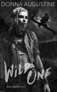 Donna Augustine [Augustine, Donna] — Wild One: Born Wild #1 (A Series Set in the Wilds)